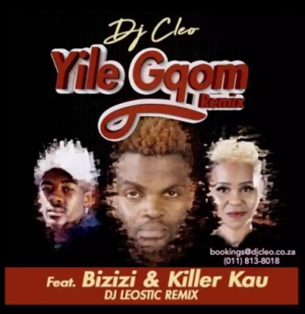 Dj Cleo - Yile Gqom (Remix) Ft. Bizizi & Killer Kau